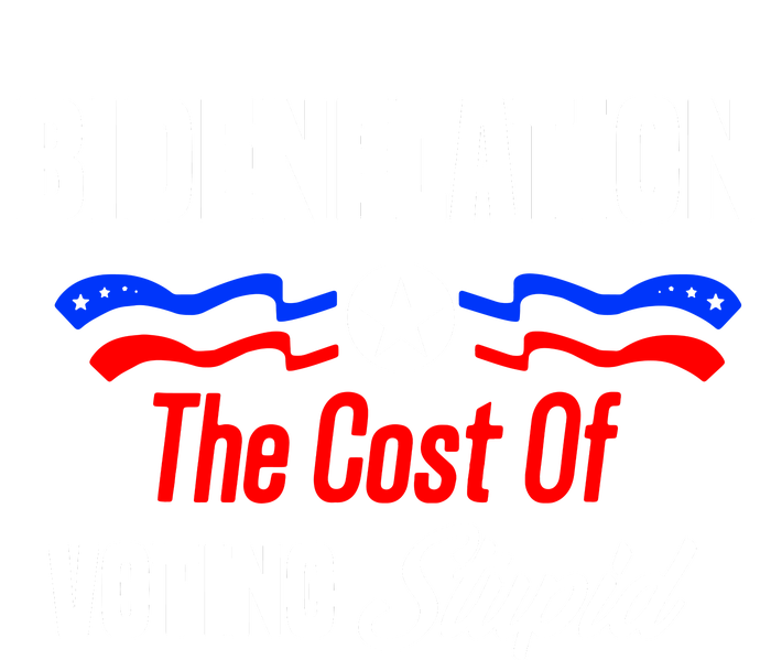 Bidenflation The Cost Of Voting Stupid Ladies Essential Tank