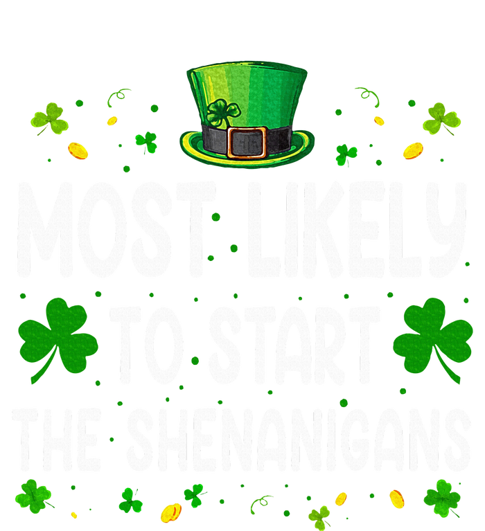 Most Likely To Start The Shenanigans Funny St Patricks Day Premium T-Shirt