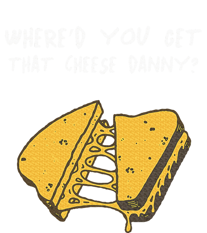 WhereD Ya Get That Cheese Danny Shane Gillis Grilled Cheese Full Zip Hoodie