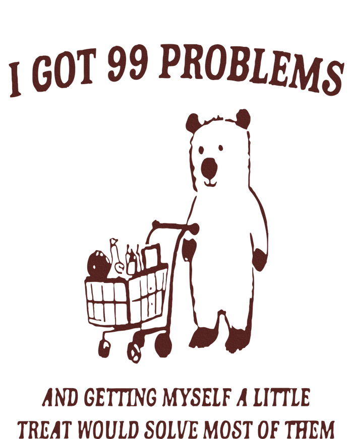 I Got 99 Problems T-Shirt