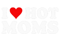 I Love Hot Moms I Heart Hot Moms Love Hot Moms T-Shirt