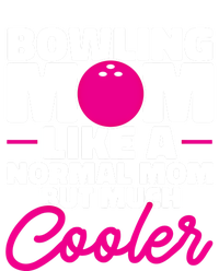 Bowling Mom Like A Normal Mom But Much Cooler Bowler Meaningful Gift T-Shirt