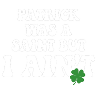 Patrick Was A Saint But I Aint Funny St Patricks Day Coaster