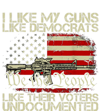 I Like My Guns Like Democrats Like Their Voters Undocumented Sweatshirt