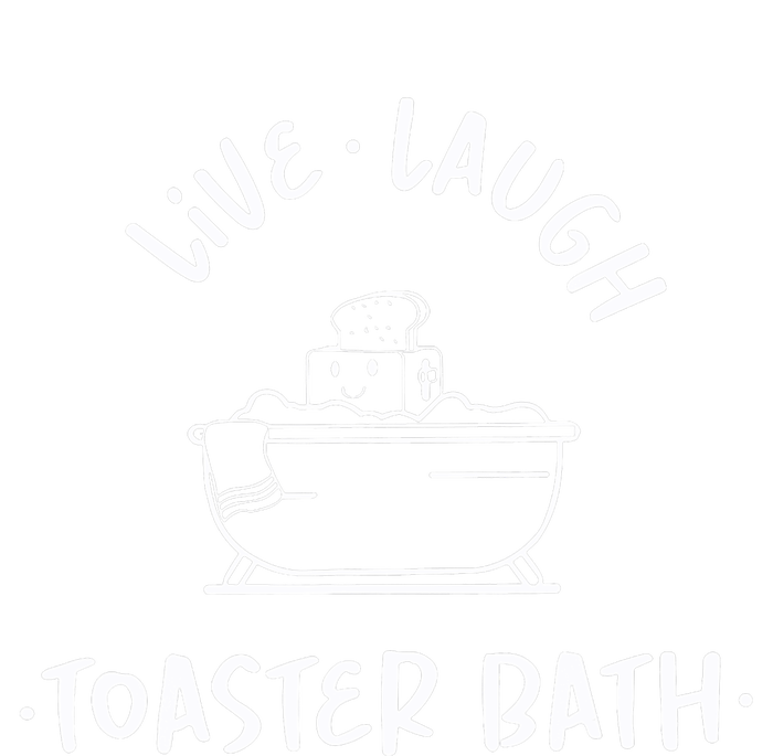 Live Laugh Toaster Bath Funny Saying T-Shirt