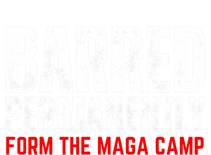 Permanently Barred From The Maga Camp T-Shirt