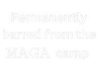 Permanently Barred From The Maga Camp Funny Design T-Shirt