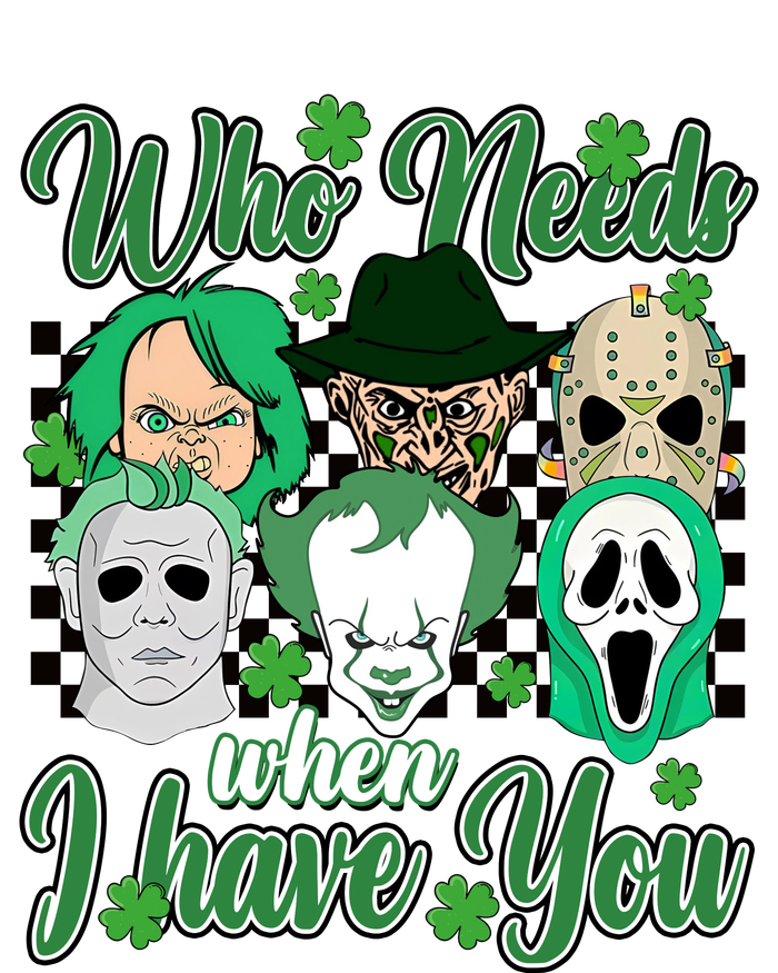 Horror Characters St Patricks Day Tumbler Who Needs Luck When I Have You T-Shirt