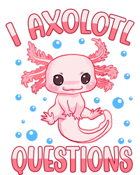 I Axolotl Questions Funny Axolotl Saying For Wo Girl T-Shirt