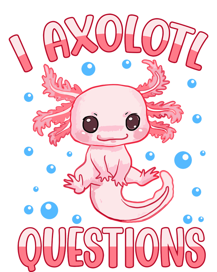 I Axolotl Questions Funny Axolotl Saying For Wo Girl T-Shirt