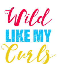 Curly Curly Curls Wild Like My Curls Wild Curls Meaningful Gift Ladies Long Sleeve Shirt