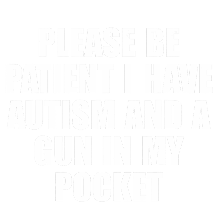 Please Be Patient I Have Autism And A Gun In My Pocket 7-Panel Snapback Hat