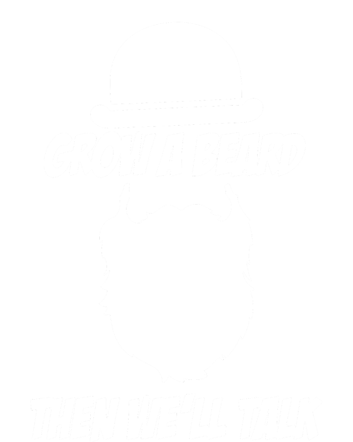 Grow A Beard Then WeLl Talk T-Shirt