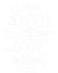 I Could Use A Good Paddling Hobby Kayakist Kayaking Kayak Gift T-Shirt