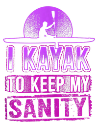 I Kayak To Keep My Sanity Funny Kayakers Kayaking Cute Gift Tank Top Premium T-Shirt