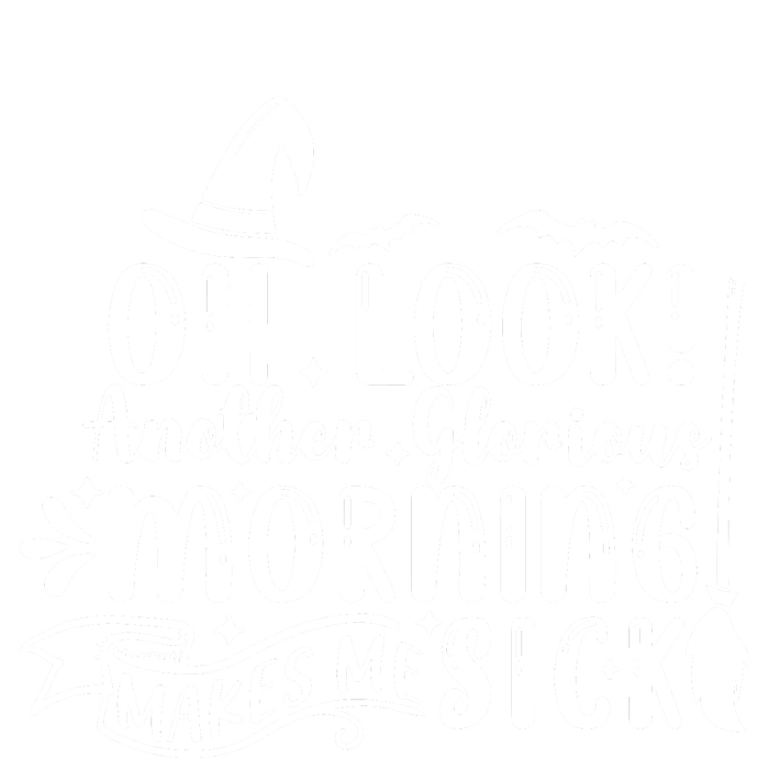 Oh Look Another Glorious Morning Makes Me Sick T-Shirt