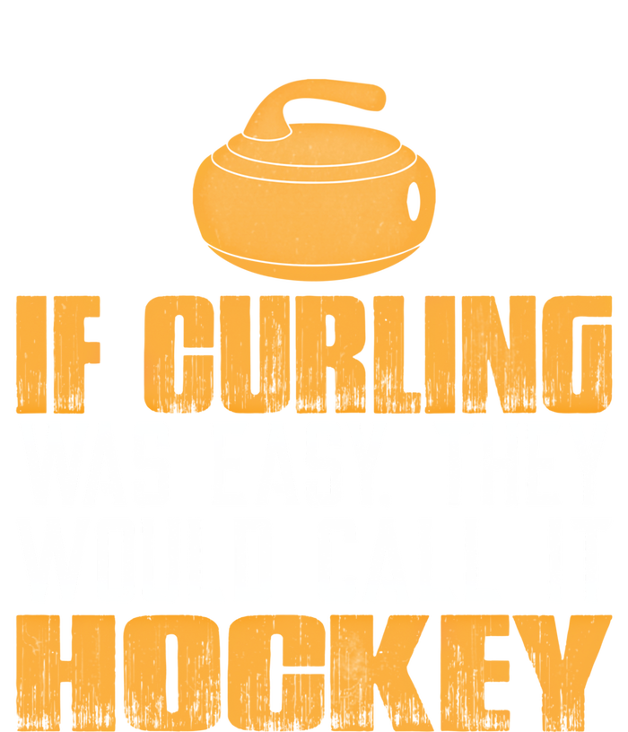 If Curling Was Easy They Would Call It Hockey Funny Curling Gift Womens California Wash Sweatshirt