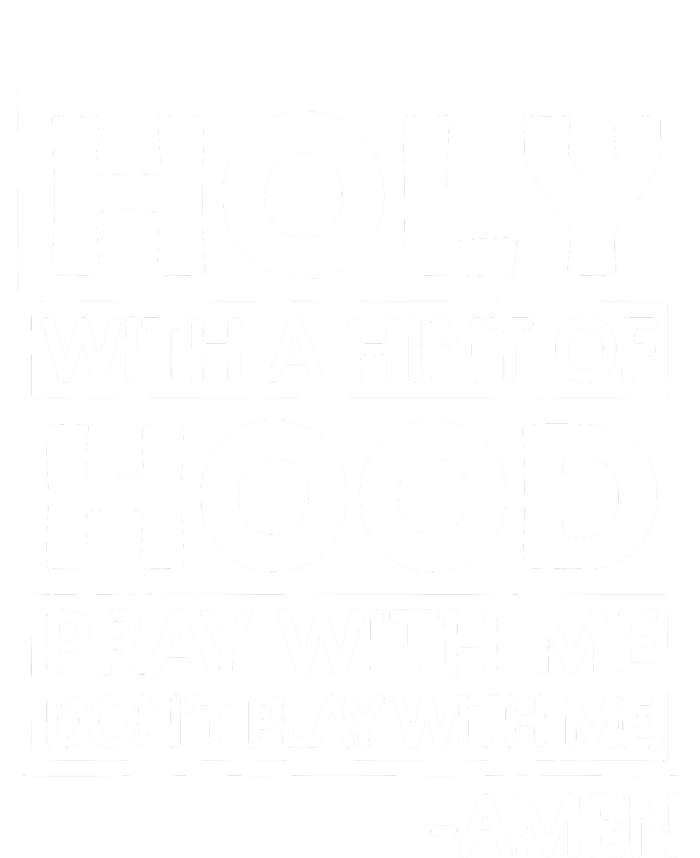 Holy With A Hint Of Hood Pray With Me T-Shirt