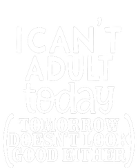 I CanT Adult Today T-Shirt