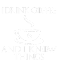 I Drink Coffee And I Know Things T-Shirt