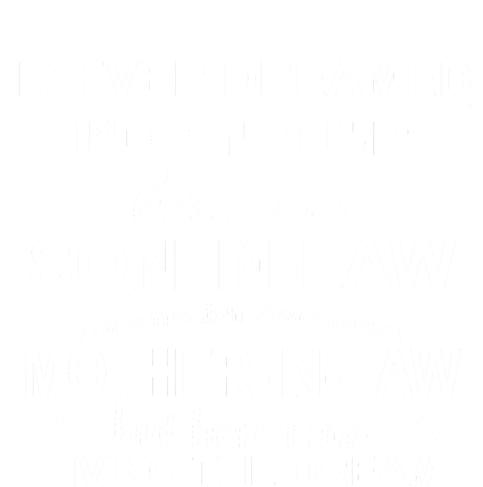 I Never Dreamed ID End Up Being A Son In Law Premium Crewneck Sweatshirt