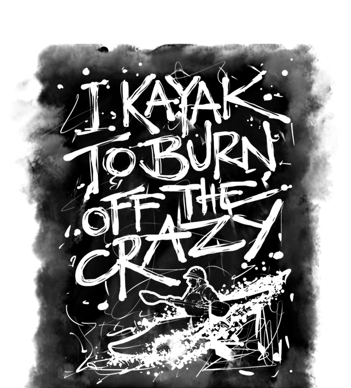 Kayaking Gift I Kayak To Burn Off Crazy Cute Gift Poster