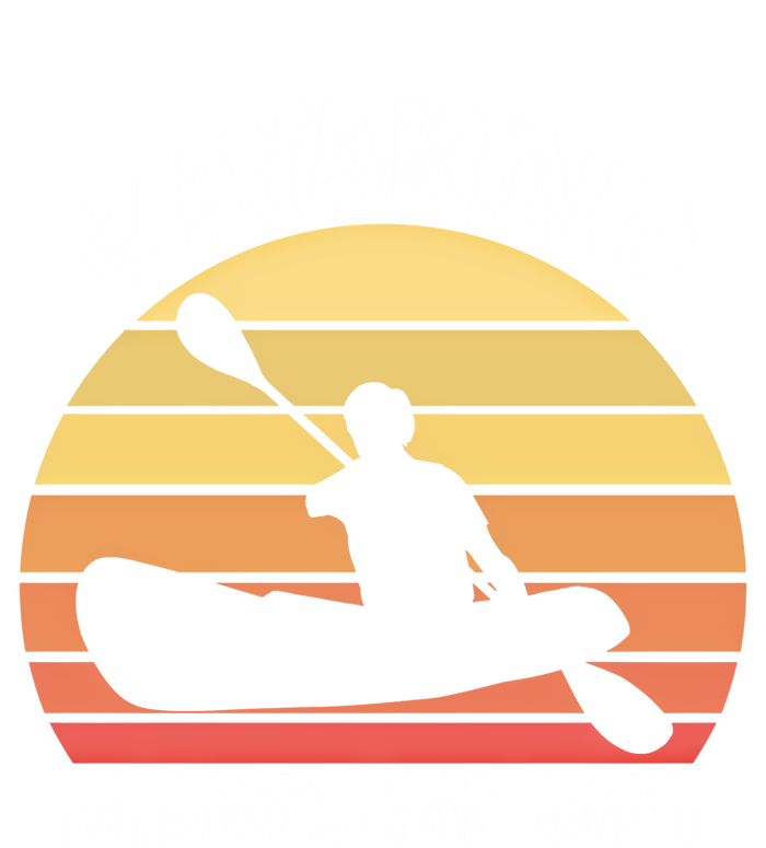 Kayaking Makes Me Wet Funny Kayak Cool Gift Women's T-Shirt