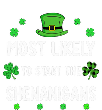 St Patricks Day Shamrock Most Likely To Start The Shenanigan T-Shirt