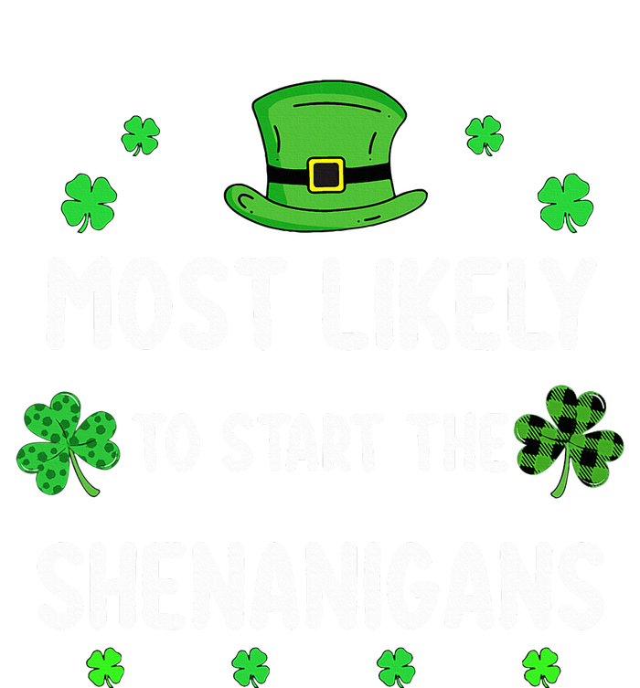 St Patricks Day Shamrock Most Likely To Start The Shenanigan T-Shirt