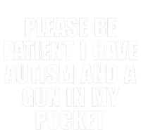 Please Be Patient I Have Autism And A Gun In My Pocket Sustainable Knit Beanie