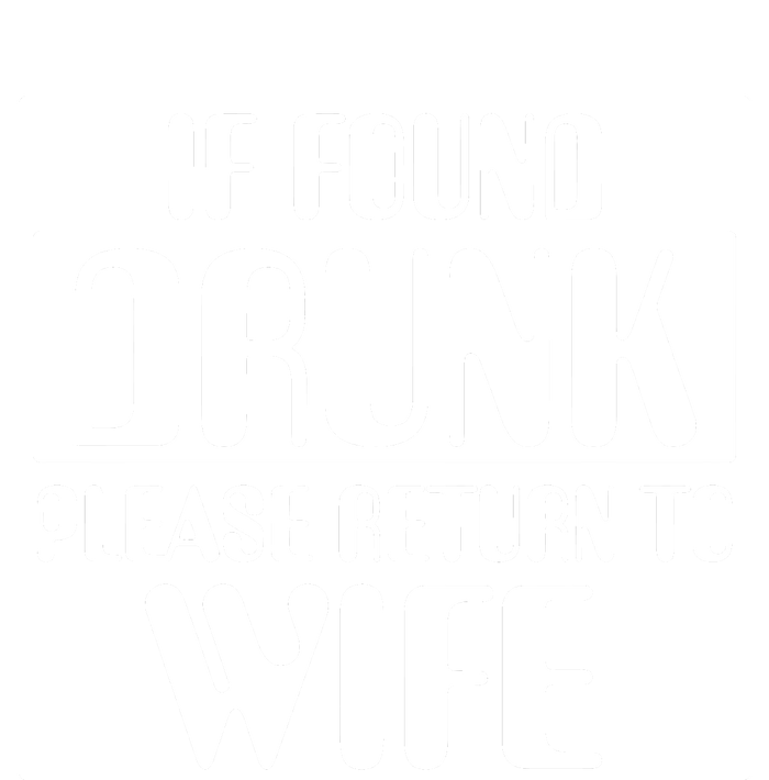 If Found Drunk Please Return To Wife Women's T-Shirt