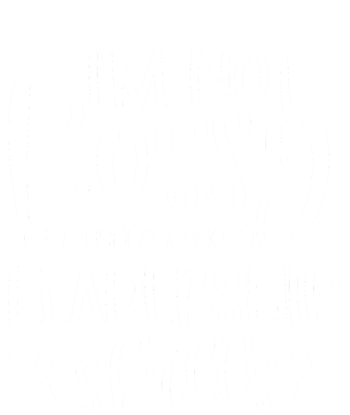 IM Not Bossy I Have Leadership Skills Cooling Performance Long Sleeve Crew