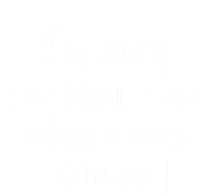 IM Sorry For What I Said When I Was Hungry V-Neck T-Shirt