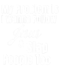 My Problem Is I Wanna Follow Jesus Slap People Too Coaster