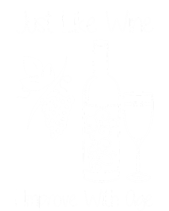 Just Like Wine I Improve With Age T-Shirt