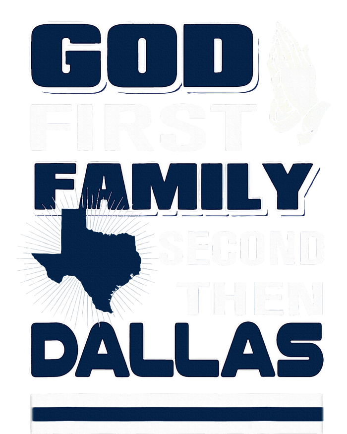 God First Family Second Then Dallas. Dallas Lovers Oufit T-Shirt