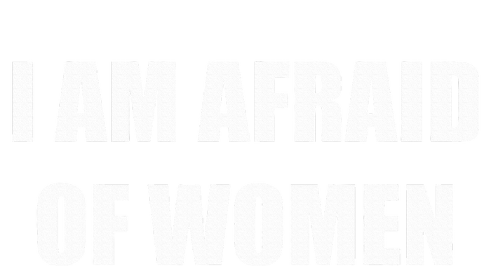 I Am Afraid Of Women Funny Women's V-Neck T-Shirt