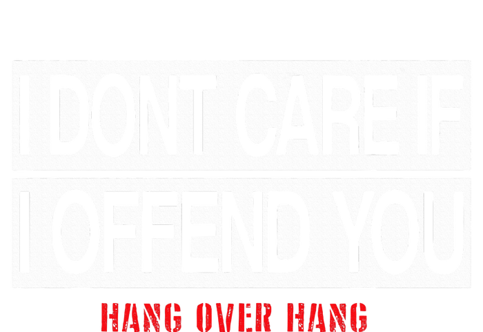 I DonT Care If I Offend You T-Shirt