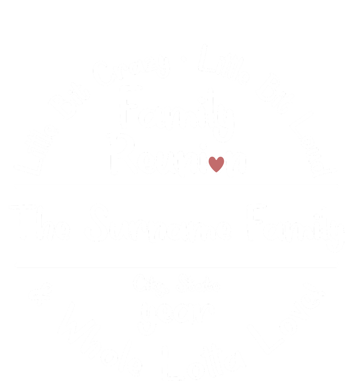 Personalized Family Reunion A Little Bit Crazy Little Bit Loud Whole Lotta Love T-Shirt