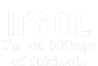 Its Ok Im On 500mgs Of Fukitol Funny Kids Tie-Dye T-Shirt