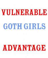 Im Very Vulnerable Rn If Any Goth Girl Funny Quote T-Shirt