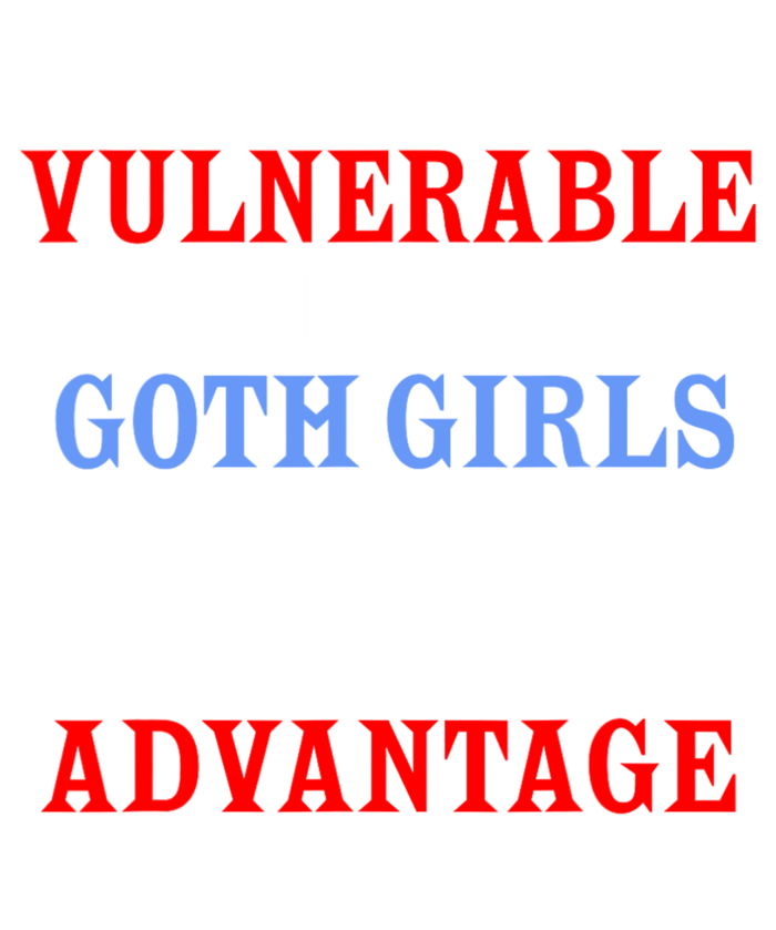 Im Very Vulnerable Rn If Any Goth Girl Funny Quote T-Shirt