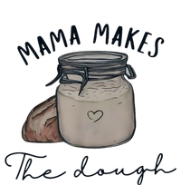 Mama Makes The Dough Sour Dough Bread Homemade Mom T-Shirt