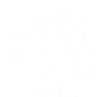 Behind Every Strong Person There Is A Story That Gave Them T-Shirt