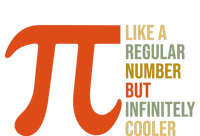 Pi Like A Regular Number But Infinitely Cooler T-Shirt