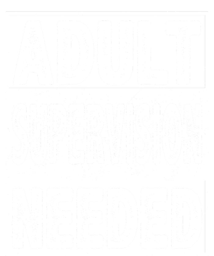 Adult Supervision Needed Funny Gift T-Shirt