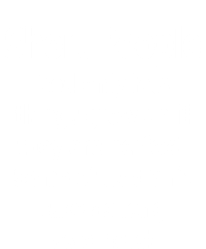 Short People God Only Lets Things Grow Untill They Are Perfect T-Shirt