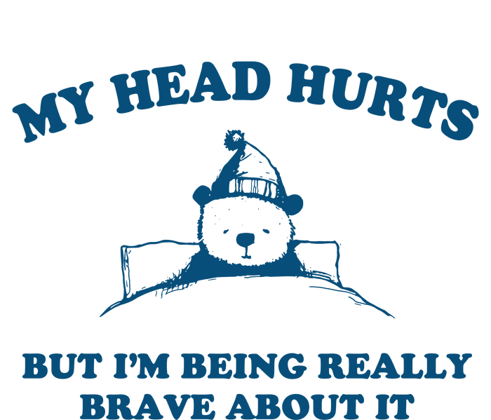 My Head Hurts But I’M Being Really Brave About It Funny Beer T-Shirt