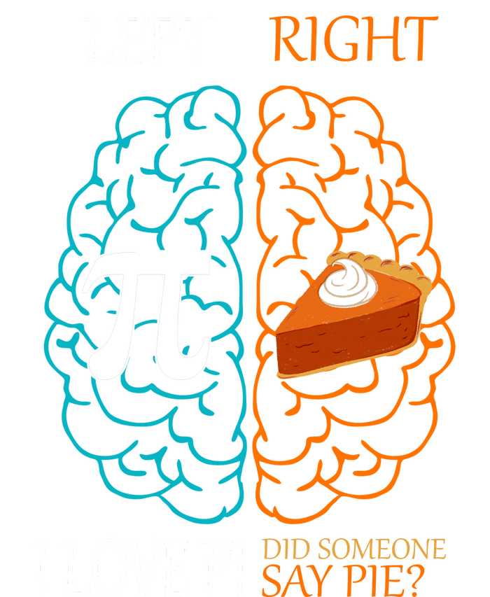 I Love Pi Did Someone Say Pie Brain Left Right T-Shirt