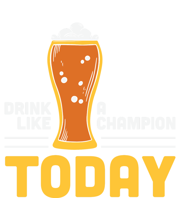 Drink Like A Champion Today Funny Saying Drinking St Patricks Day T-Shirt